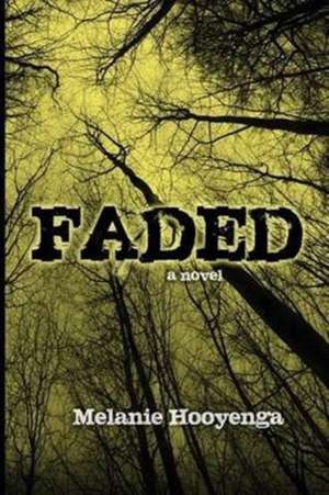 Faded de Melanie Hooyenga