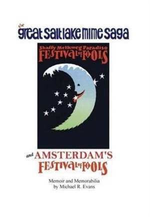 Great Salt Lake Mime Saga and Amsterdam's Festival of Fools de Michael R Evans