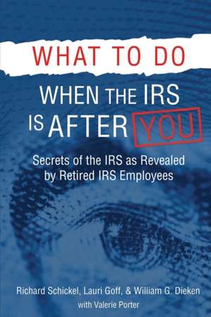 What to Do When the IRS is After You de Richard M Schickel