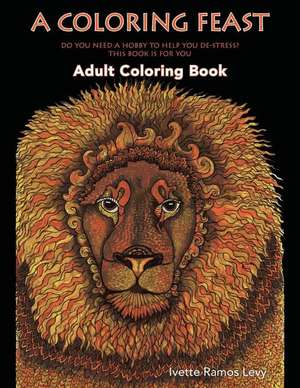 A Coloring Feast: Adult Coloring Book de Ivette Ramos Levy