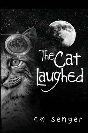 The Cat Laughed de Nancy M Senger