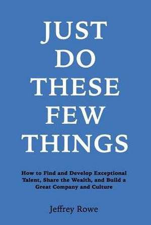 Just Do These Few Things de Jeffrey Alan Rowe