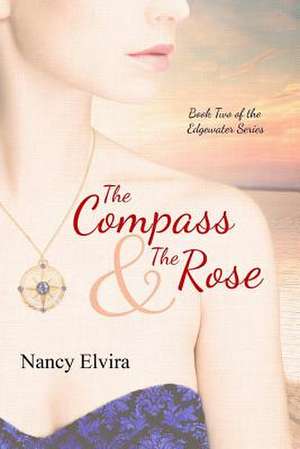 The Compass and the Rose de Nancy Elvira