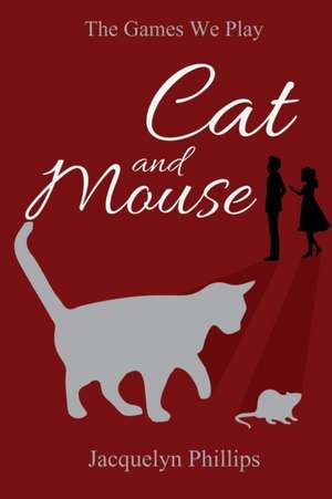 Cat and Mouse de Jacquelyn Phillips