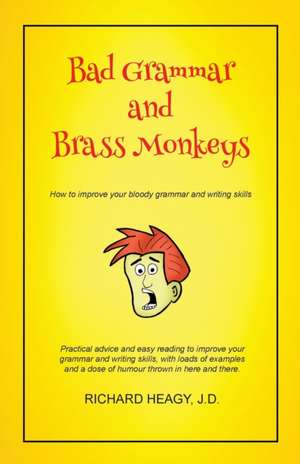 Bad Grammar and Brass Monkeys de Richard Heagy