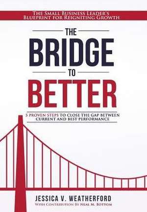 The Bridge to Better de Jessica V. Weatherford