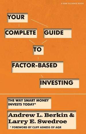 Your Complete Guide to Factor-Based Investing de Andrew L. Berkin