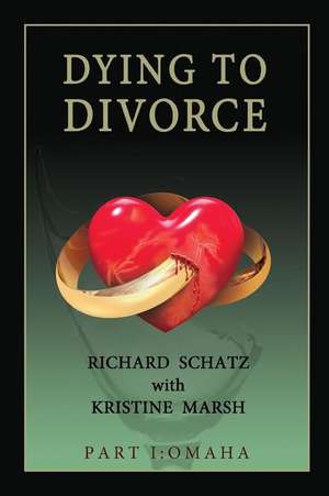 Dying to Divorce de Richard Schatz