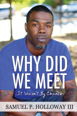 Why Did We Meet? de Samuel P. Holloway III