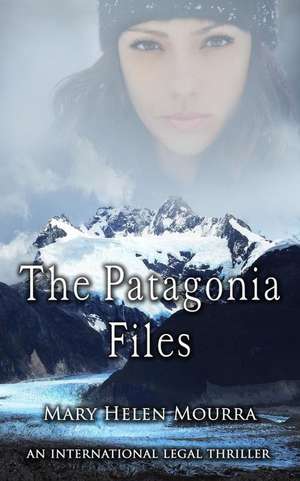 The Patagonia Files de Mary Helen Mourra