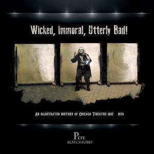 Wicked, Immoral, Utterly Bad! de Pete Blatchford