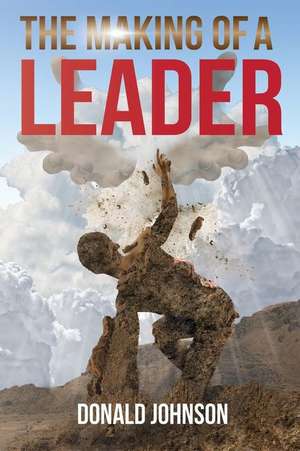 The Making of a Leader de Donald Johnson