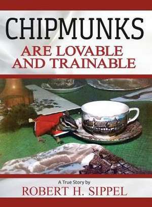 Chipmunks are Lovable and Trainable de Robert H Sippel