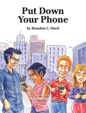 Put Down Your Phone de Brandon C Finch