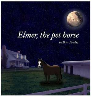 Elmer, The Pet Horse de Peter Fowkes