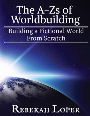 The A-Zs of Worldbuilding de Rebekah Loper