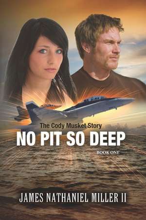 No Pit So Deep de James Nathaniel Miller