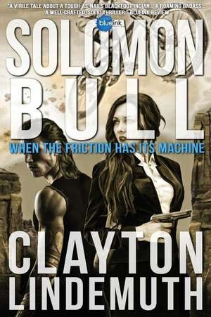 Solomon Bull: When the Friction has its Machine de Clayton Lindemuth