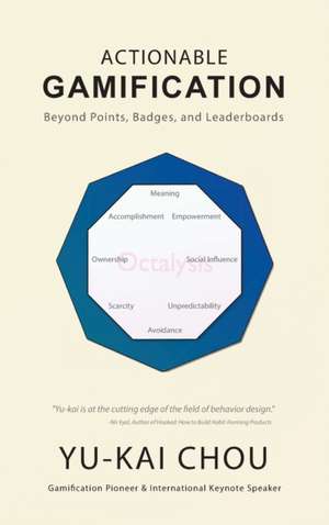 Actionable Gamification - Beyond Points, Badges, and Leaderboards de Yu-Kai Chou