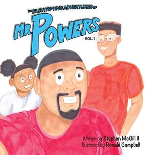 The Electrifying Adventures of Mr. Powers de Stephen M McGill