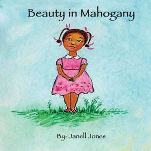 Beauty in Mahogany de Janell Jones