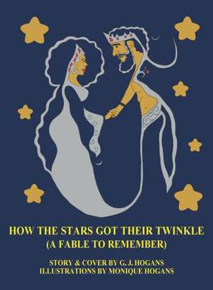 How the Stars Got Their Twinkle (a Fable to Remember) de G J Hogans