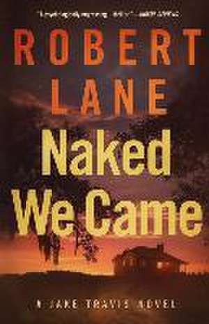 Naked We Came de Robert Lane