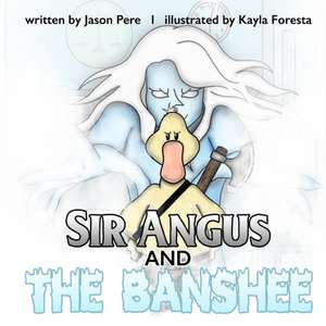 Sir Angus and the Banshee de Jason Pere