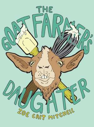 The Goat Farmer's Daughter de Zoe Cait Mitchell