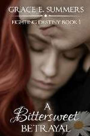 A Bittersweet Betrayal de Grace E. Summers