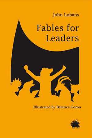 Fables for Leaders: Volume 1 de John Lubans