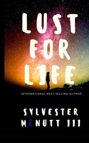 Lust For Life de Sylvester McNutt III