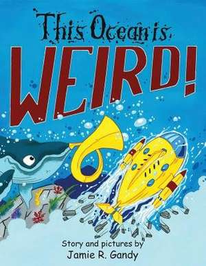 This Ocean is Weird de Jamie R Gandy