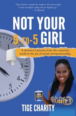 Not Your 9-to-5 Girl de Tige J. Charity