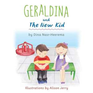 Geraldina and the New Kid de Dina Nasr-Heerema