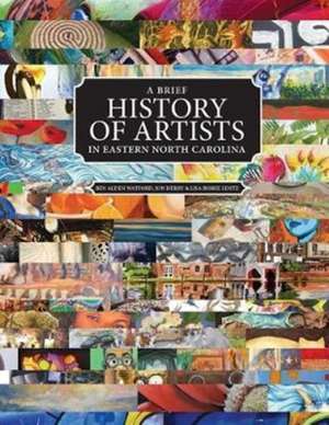 A Brief History of Artists in Eastern North Carolina de Ben Alden Watford