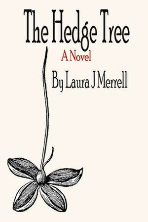 The Hedge Tree de Laura Jo Merrell