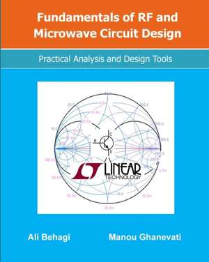 Fundamentals of RF and Microwave Circuit Design: Practical Analysis and Design Tools de Manou Ghanevati