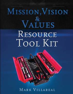 Mission, Vision & Values Resource Tool Kit de Mark Villareal