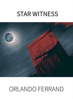 STAR WITNESS de Orlando Ferrand