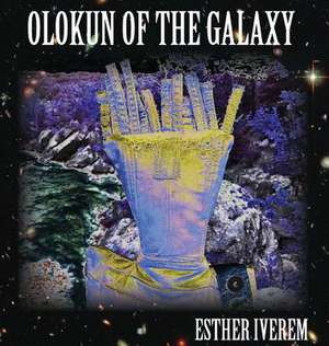 Olokun of the Galaxy de Esther Iverem