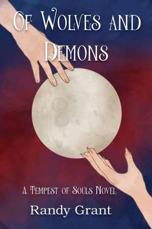 Of Wolves and Demons de Randall Grant