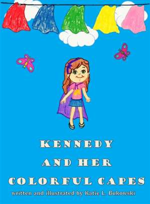 Kennedy and Her Colorful Capes de Katie Bukowski