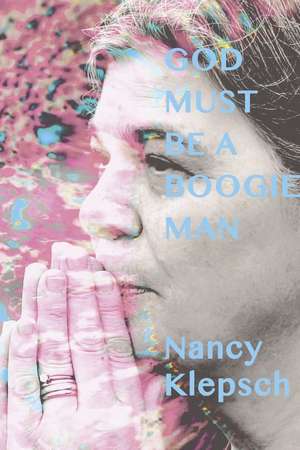 God Must Be a Boogie Man de Nancy Klepsch