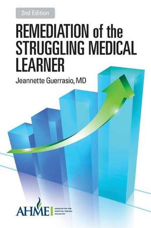 Remediation of the Struggling Medical Learner de Jeannette Guerrasio