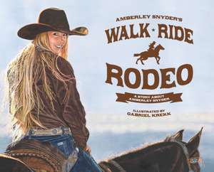 Walk Ride Rodeo de Amberley Lana Snyder