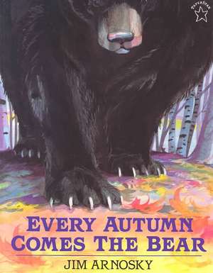 Every Autumn Comes the Bear de Jim Arnosky