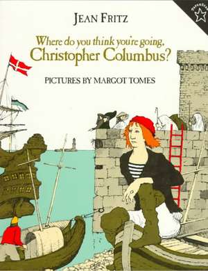 Where Do You Think You're Going, Christopher Columbus? de Jean Fritz