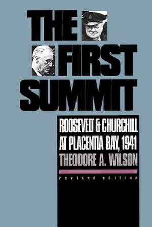 The First Summit: Roosevelt and Churchill at Placentia Bay, 1941 de Theodore A. Wilson