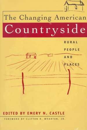 The Changing American Countryside: Rural People & Places de Jr. Wharton, Clifton R.